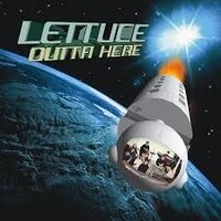 Lettuce, Outta Here