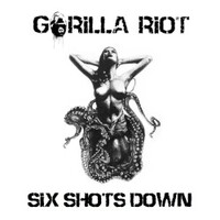 Gorilla Riot, Six Shots Down
