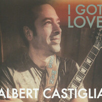 Albert Castiglia, I Got Love