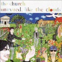 The Church, Uninvited, Like the Clouds