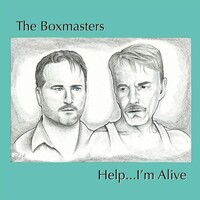 The Boxmasters, Help...I'm Alive