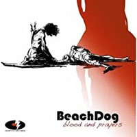 Beachdog, Blood and Prayers