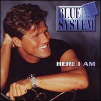 Blue System, Here I Am