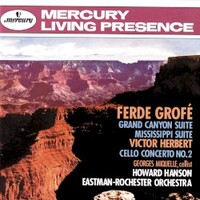 Howard Hanson, Grofe: Grand Canyon Suite / Mississippi Suite / Herbert: Cello Concerto no. 2