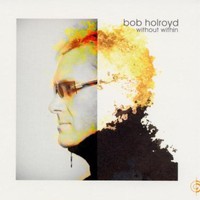 Bob Holroyd, Without Within