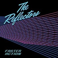 The Reflectors, Faster Action