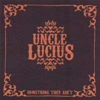 Uncle Lucius, Something They Ain't