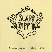 Slapp Happy, Live in Japan - May, 2000