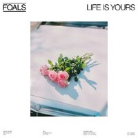 Foals, Life Is Yours