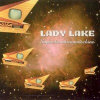Lady Lake, Supercleandreammachine