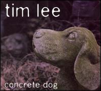 Tim Lee, Concrete Dog