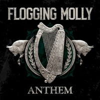 Flogging Molly, Anthem