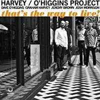 Graham Harvey & Dave O'Higgins, That's the Way to Live! (feat. Jeremy Brown & Josh Morrison)