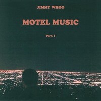 Jimmy Whoo, Motel Music Part. I