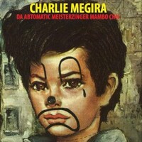 Charlie Megira, The Abtomatic Miesterzinger Mambo Chic
