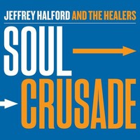 Jeffrey Halford & The Healers, Soul Crusade