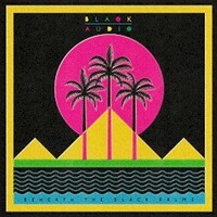 Blaqk Audio, Beneath the Black Palms