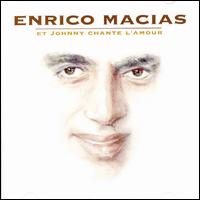 Enrico Macias, Et Johnny Chante L'amour