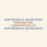 Sam Wilkes & Jacob Mann, Perform the Compositions of Sam Wilkes & Jacob Mann