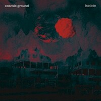 Cosmic Ground, Isolate