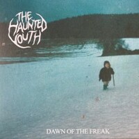 The Haunted Youth, Dawn Of The Freak