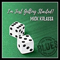 Mick Kolassa, I'm Just Getting Started!