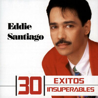 Eddie Santiago, 30 Exitos Insuperables