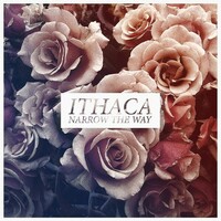 Ithaca, Narrow The Way