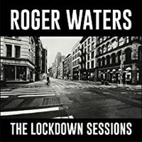 Roger Waters, The Lockdown Sessions