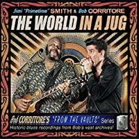 Jimi "Primetime" Smith & Bob Corritore, The World In A Jug