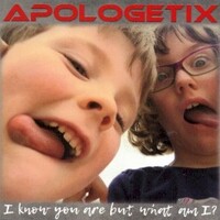 ApologetiX, I Know You Are but What Am I?