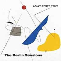 Anat Fort Trio, The Berlin Sessions