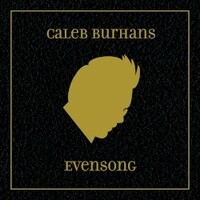 Caleb Burhans, Evensong