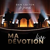 Dan Luiten, Ma Devotion (Live, Dan Luiten & Friends)