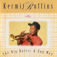 Kermit Ruffins, The Big Butter & Egg Man