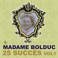 Madame Bolduc, 25 succes, Vol. 1