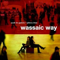 Sarah Lee Guthrie And Johnny Irion, Wassaic Way