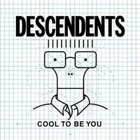 Descendents, Cool to Be You