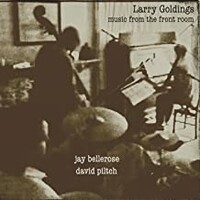 Larry Goldings, Jay Bellerose & David Piltch, Music from the Front Room