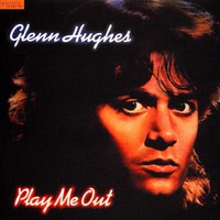 Glenn Hughes, Play Me Out