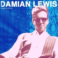 Damian Lewis, Mission Creep