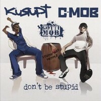 Kurupt & C-Mob, Don't Be Stupid