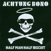 Half Man Half Biscuit, Achtung Bono