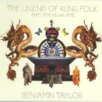 Benjamin Taylor, The Legend of Kung Folk Part 1 (The Killing Bite)