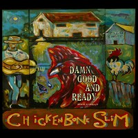 Chickenbone Slim, Damn Good And Ready