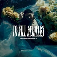 To Kill Achilles, Something to Remember Me By