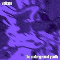 The Underground Youth, Voltage