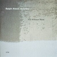 Ralph Alessi Quartet, It's Always Now