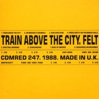 Felt, Train Above the City