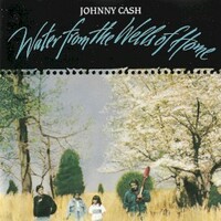 Johnny Cash, Water From The Wells Of Home